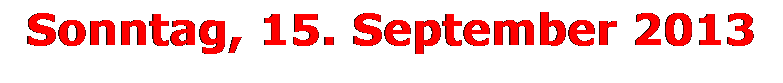 Textfeld: Sonntag, 15. September 2013
